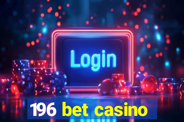 196 bet casino